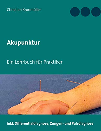 Akupunktur: Ein Lehrbuch für Praktiker von Books on Demand GmbH